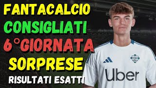 CONSIGLI FANTACALCIO 6° GIORNATA CHI SCHIERARE CONSIGLIATI SCONSIGLIATI SORPRESE PRONOSTICI SERIE A [upl. by Eiznikcm]