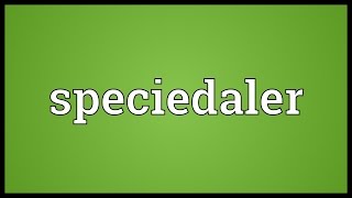 Speciedaler Meaning [upl. by Loredo]