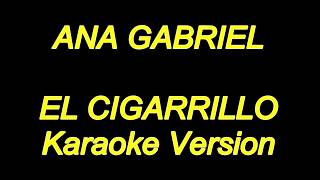 Ana Gabriel  El Cigarrillo Karaoke Lyrics NUEVO [upl. by Tankoos]