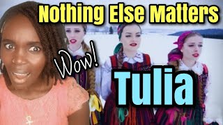 So Beautiful Tulia  Nothing Else Matters  REACTION [upl. by Yecram211]