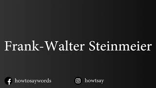 How To Pronounce Frank Walter Steinmeier [upl. by Almallah]