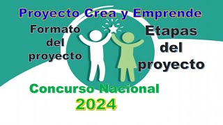 PROYECTO CREA Y EMPRENDE 2024 ETAPAS DEL PROYECTO FORMATO [upl. by Nnaik]