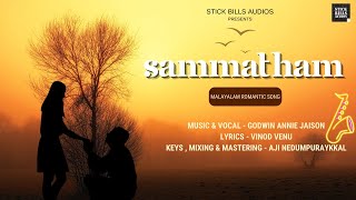 SAMMATHAM  Malayalam Romantic Song  Godwin Annie Jaison  Vinod Venu  Stick Bills Audios [upl. by Tirrag]