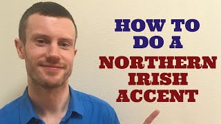 How To Do a Northern Irish Accent [upl. by Adnawat]