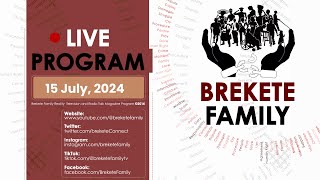 BREKETE FAMILY LIVE PROGRAM 15TH JULY 2024 [upl. by Fredenburg]