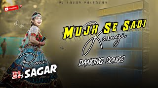 Mujhse Sadi Karogi  New Viral Dj Songs 2024  Hindi Dj Songs Edm Mix Dj Sagar Remix [upl. by Aneloc]