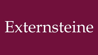 How to Pronounce Externsteine External stones Correctly in German [upl. by Hovey]