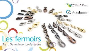 LES FERMOIRS  accessoires pour la fabrication de bijoux [upl. by Kuehn]