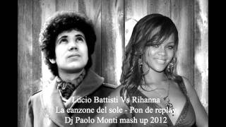 Lucio Battisti Vs Rihanna  La canzone del sole Pon de replay  Dj Paolo Monti mash up 2012wmv [upl. by Graves]