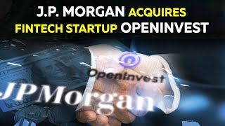 JP Morgan to acquire OpenInvest  Viva Republica lands 410m as launch of new digital bank looms [upl. by Theall]