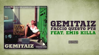 GEMITAIZ feat EMIS KILLA  16  FACCIO QUESTO pt2 [upl. by Odyssey]