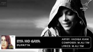 Kya Ho Gaya  Dupatta  Hadiqa Kiani  Hindi Album Songs  Archies Music [upl. by Cathlene985]