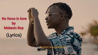 No force in love by Melanin Boy Video lyrics [upl. by Britt]