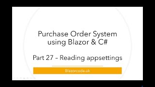 Reading appsettingsjson  Blazor Purchase Orders  Part 27 [upl. by Eetsirhc893]