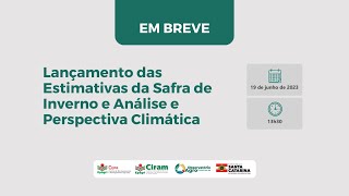 Lançamento das Estimativas da Safra de Inverno e Análise e Perspectiva Climática 2023 [upl. by Aisad]