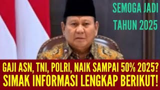 GAJI ASNTNIPOLRI DAN PENSIUNAN NAIK 2025  ADA INFO GAJI NAIK 50 PERSEN BENARKAH NAIK 50 PERSEN [upl. by Dominica]