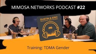 Mimosa Networks Podcast 22 Training  TDMA Gender [upl. by Notnarb]