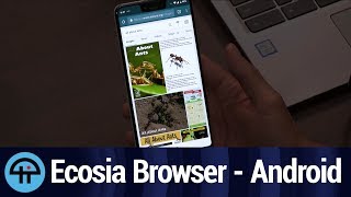 Ecosia Browser for Android [upl. by Enilrem824]