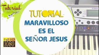 TUTORIAL  MARAVILLOSO ES EL SEÑOR JESUS  ALABANZAS DE JUBILO [upl. by Talbert636]