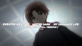 Sweater weather x After Dark x My ordinary life 『edit audio』 Full version [upl. by Gunn]