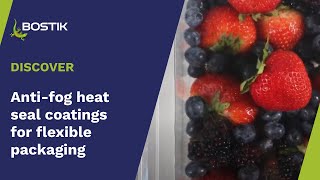 Antifog heat seal coatings for flexible packaging  Technology overview  Bostik Industrial [upl. by Brouwer]