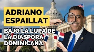 Adriano espaillat bajo la lupa de la diaspora dominicana en NY [upl. by Brendin]