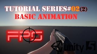 FPS Tutorial Series 02 Part 2  Basic Animation  Unity 5 [upl. by Anale]