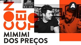 Falamos sobre o quotMimimi dos preçosquot  CONCEITO [upl. by Chapman]