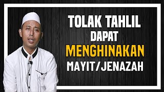 MENOLAK TAHLIL DAPAT MENGHINAKAN MAYITJENAZAH [upl. by Ahse]