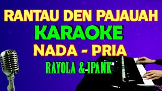 RANTAU DEN PAJAUAH  KARAOKE VOKAL COWOKPRIA  LIRIK HD [upl. by Wolford]