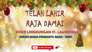 TELAH LAHIR RAJA DAMAI  KOOR LINGK ST LAURENSIUS  WERI [upl. by Anyrb]