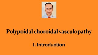 Polypoidal Choroidal Vasculopathy I Introduction amp concepts [upl. by Dekeles629]