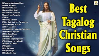 Best Tagalog Christian Songs  Morning Praise amp Worship Song Collection Playlist [upl. by Alyose]