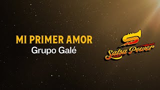 Mi Primer Amor Grupo Galé  Video Letra  Salsa Power [upl. by Yoho997]