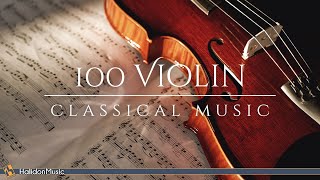 100 Violin Classical Music [upl. by Cosimo]