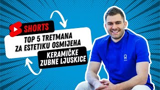 Top 5 Tretmana Za Estetiku Osmijeha  Part 2  Keramičke zubne ljuskice [upl. by Akerdnahs]