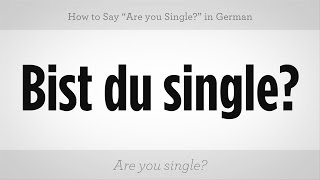 How to Say quotAre You Singlequot in German  German Lessons [upl. by Joaquin420]