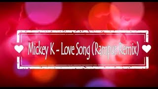 Mickey K  Love Song Rampus RemixCure Cover [upl. by Urquhart77]