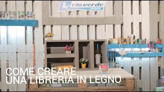 Creare una libreria in legno in pochi passi [upl. by Hobart732]