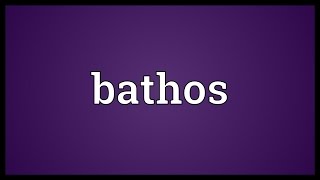 Bathos Meaning [upl. by Anicart760]