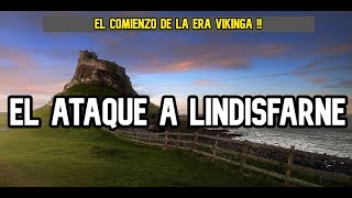 EL ATAQUE A LINDISFARNE EL COMIENZO DE LA ERA VIKINGA  HISTORIA [upl. by Trammel]