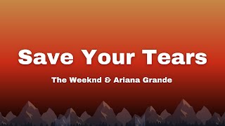 The Weeknd and Ariana Grande  Save Your Tears Lyrics [upl. by Nohsyar]