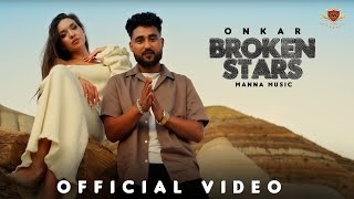 Broken Stars Official Video  Onkar  Manna Music  Latest Romantic Punjabi Song 2024 [upl. by Siro755]