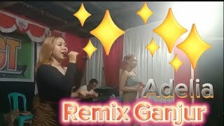 Adelia  Cover Adui dan Yully remix Ganjur [upl. by Ainek628]