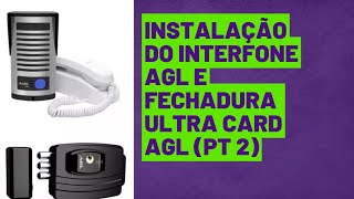 instalação do interfone AGL e fechadura ultra card AGL 2 [upl. by Lan]