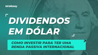 Dividendos em dólar como investir para ter uma renda passiva internacional [upl. by Anirtek]