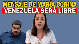 MARÍA CORINA envía CONTUNDENTE mensaje  quotVENEZUELA SERÁ LIBREquot quotHAREMOS LO QUE SEA NECESARIOquot [upl. by Nayar]