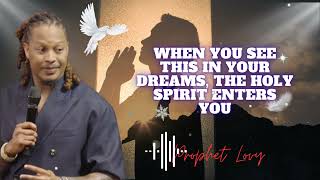 When you see this in your dreams the Holy Spirit enters you  prophet Lovy [upl. by Edac]