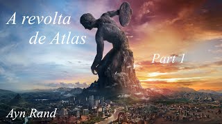 A revolta de Atlas  Ayn Rand  Audiobook  Part 1 de 6 [upl. by Anifur960]