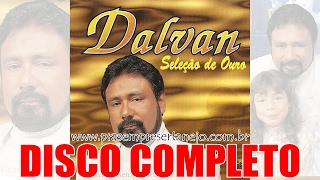 Dalvan  Seleção De Ouro Disco Completo 1996 [upl. by Erdnuaed]